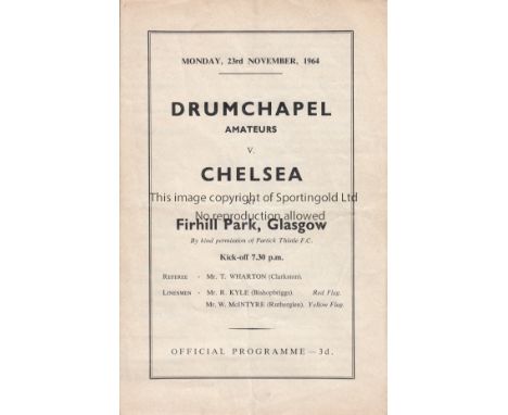 CHELSEA   4 Page programmes Drumchapel Amateurs v Chelsea At Firhill Park the home of Partick Thistle 23rd November 1964. Thi