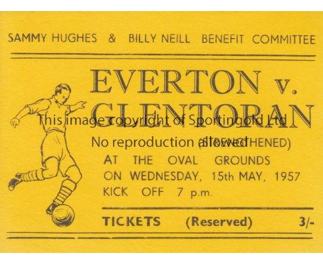 GLENTORAN - EVERTON 1957   Match ticket Glentoran v Everton, 15/5/57 (Hughes/Neill Benefit). Good