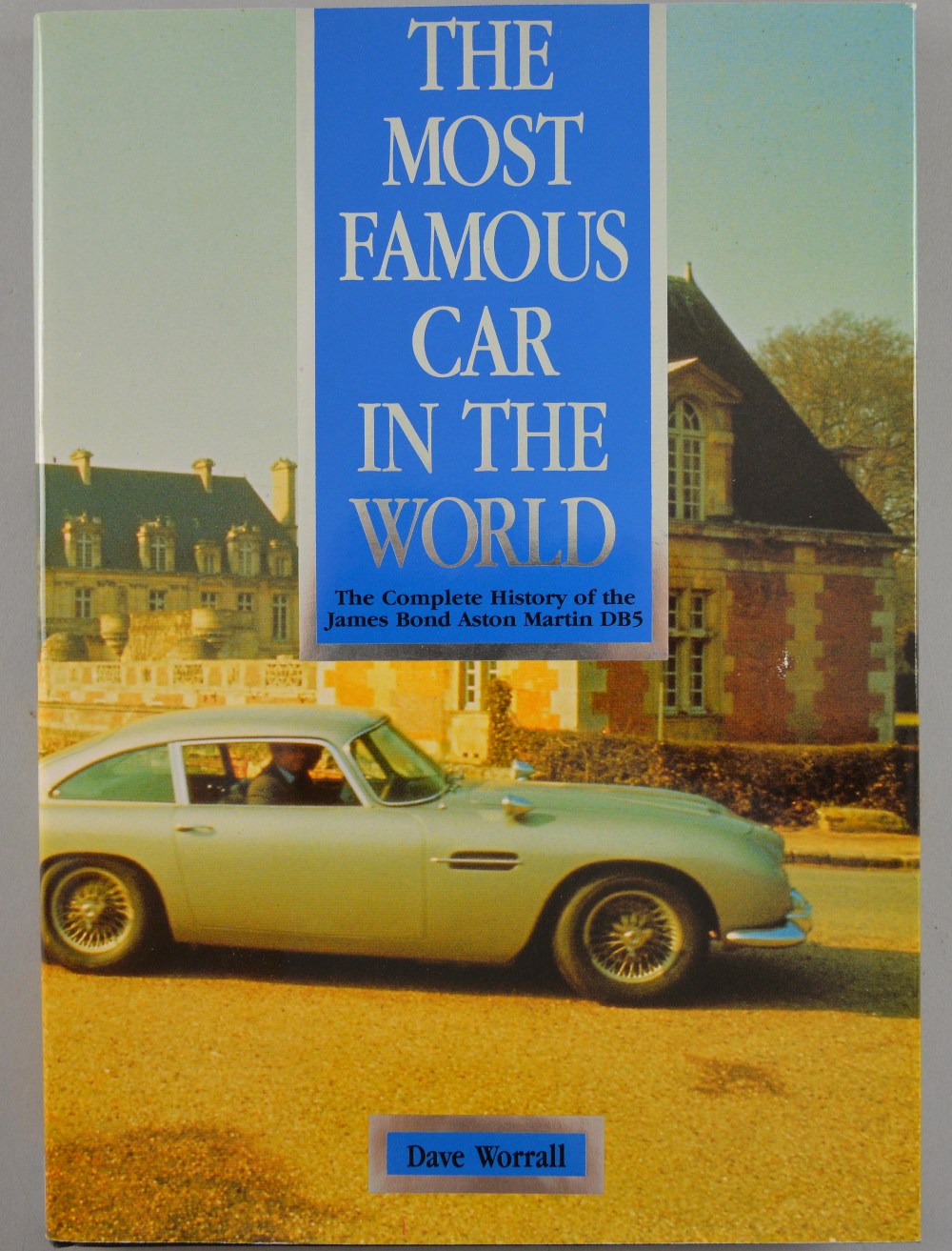 David Worrall The Most Famous Car In The World The Complete History of