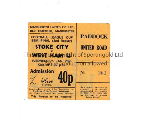 LEAGUE CUP SEMI-FINAL AT MANCHESTER UNITED 1972     Ticket for the 2nd Replay, Stoke City v West Ham United 26/1/1972, crease