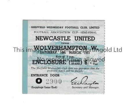 1951 FA CUP SEMI-FINAL AT HILLSBOROUGH     Ticket for Newcastle United v Wolves 10/3/1951, very slightly creased.     General