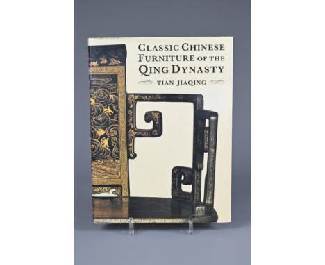 BOOK: JIAQING, TIAN. CLASSIC CHINESE FURNITURE OF THE QING DYNASTY. London and Hong Kong: Philip Wilson Publishers and Joint 