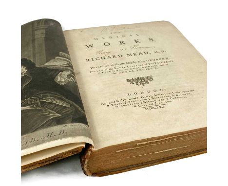 MEDICAL ANTIQUARIAN. THE MEDICAL WORKS OF RICHARD MEAD PHYSICIAN TO HIS LATE MAJESTY KING GEORGE II (1762) London : C Hitch a