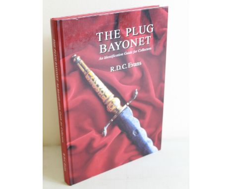 Evans, R.D.C., 'The Plug Bayonet: An Identification Guide for Collectors', first edition, (Shipley: Evans, 2002). Hardcover, 