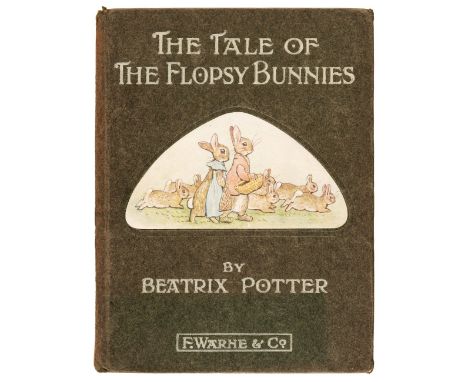 Potter (Beatrix). The Tale of the Flopsy Bunnies, 1st edition, London: Warne, 1909, first or second printing, with noticeboar