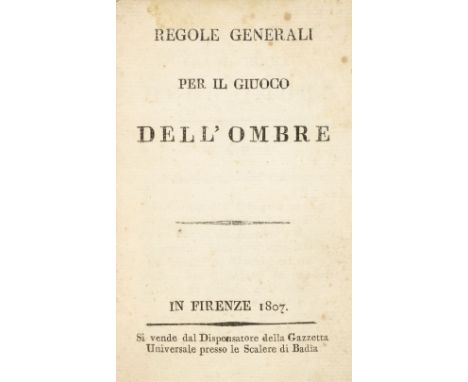 Ombre. Regole Generali per il Giuoco dell'Ombre, 1st edition, Florence: Si vende dal Dispensatore della Gazzetta Universale p