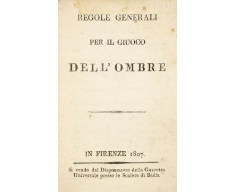 Ombre. Regole Generali per il Giuoco dell'Ombre, 1st edition, Florence: Si vende dal Dispensatore della Gazzetta Universale p