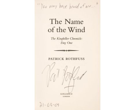 Rothfuss (Patrick). The Name of the Wind, 1st edition, London: Gollancz, 2007, signed by the author to title page, inscriptio