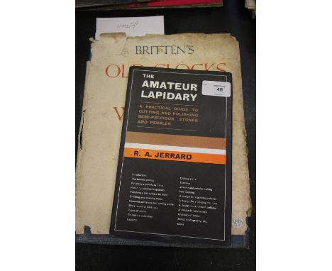 Bailey [G.H] Clutton [C] and Ilbert [C A] Brittens Old Clocks &amp; Watches and their Makers - 7th Edition 1956 and Jerrard [
