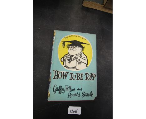 Willans (G) &amp; Searle (R) - How to be Topp - First Edition 1954 - with dust wrapper