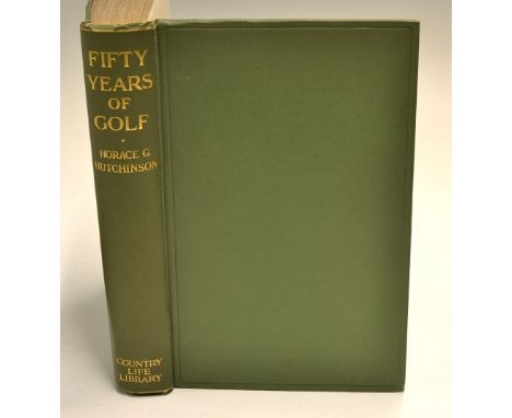 Hutchinson, Horace G - "Fifty Years of Golf" 1st ed 1919 publ'd by Country Life of London, in original green cloth boards wit