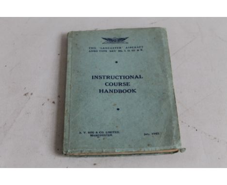 THE 'LANCASTER' AIRCRAFT AVRO TYPE '683' Mk. I. II. III. &amp; X. INSTRUCTIONAL COURSE HANDBOOK, printed date July 1945, init