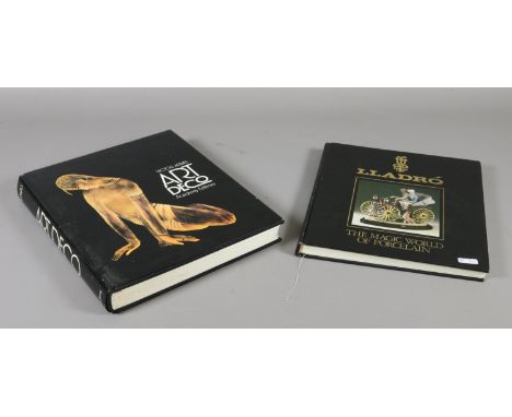 Two hard bound volumes Lladro The Magic World of Porcelain and Victor Arwas Art Deco Academy Editions.