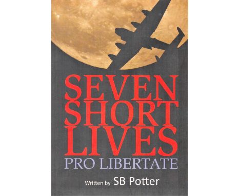 WW2. Steve Potter Multi Signed First Edition Paperback book Titled Seven Short Lives. Personally Signed on first page by the 