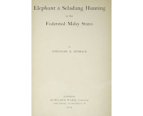 ° ° Hubback, Theodore R. - Elephant &amp; Seladang Hunting in the Federated Malay States. 1st edition, presentation copy insc