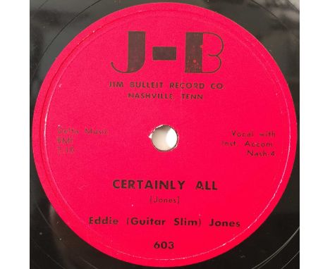 EDDIE (GUITAR SLIM) JONES - CERTAINLY ALL - ORIGINAL US 10" 78RPM RECORDING (J-B 603). Mega scarce original US 10" 78RPM reco