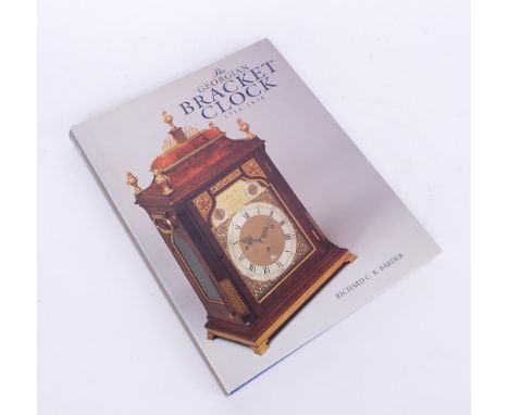 Richard C.R Barder - The Georgian Bracket Clock, 1714-1830, hardback book