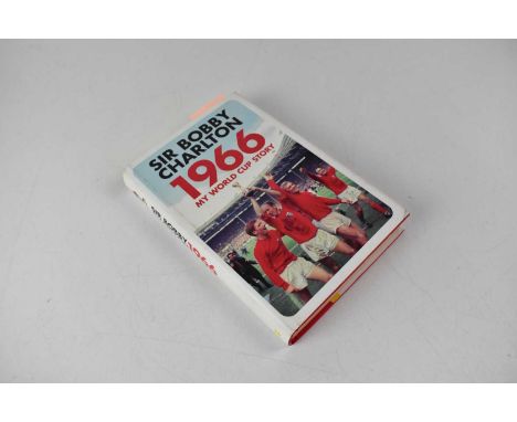 BOBBY CHARLTON; '1966 My World Cup Story', signed to title page 'Best Wishes Bobby Charlton'.Condition Report: - We have not 