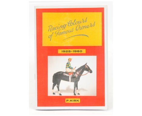 Britains - 'Racing Colours of Famous Owners 1925-1960' Reference Book. Written by Peter Kirk, 1995, paperback, A5 in size. An