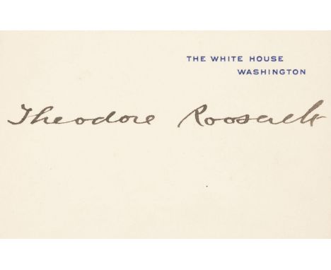 Roosevelt (Theodore, 1858-1919). American politician, 26th President of the United States, 1901-1909. Signed White House card