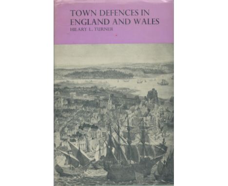 Town Defences in England and Wales An Architectural and Documentary Study AD 900 1500 by Hilary L Turner 1970 First Edition H