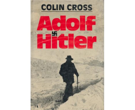 Adolf Hitler by Colin Cross 1973 First Edition Hardback Book with 348 pages published by Hodder and Stoughton Ltd London spin