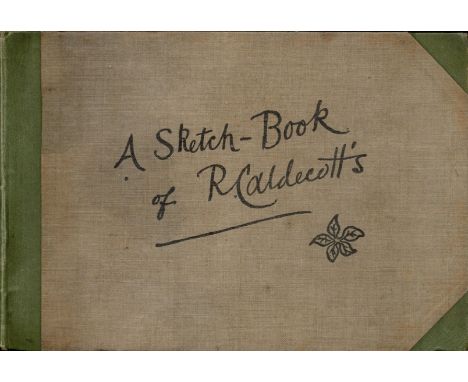 A Sketch Book of R. Caldecott's Reproduced by Edmund Evans the Engraver and Printer. Published by George Routledge and Sons. 