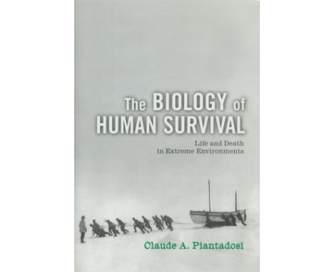 The Biology of Human Survival Life and Death in Extreme Environments by Claude A Piantadosi 2003 First Edition Hardback Book 