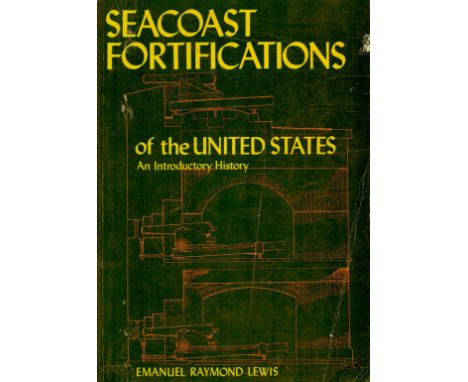 Seacoast Fortifications of The United States (an introductory History) by Emanuel Raymond Lewis 1979 First Edition Hardback B