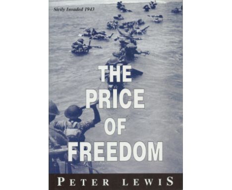 The Price of Freedom Sicily Invaded 1943 by Peter Lewis 2001 First Edition Hardback Book with 151 pages published by Pentland