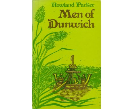 Men of Dunwich The Story of a Vanished Town by Rowland Parker 1978 First Edition Hardback Book with 272 pages published by Wi