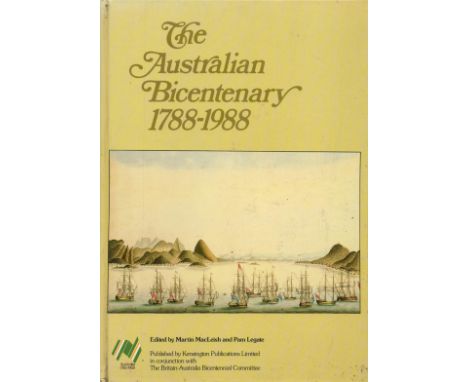 The Australian Bicentenary 1788 1988 Edited by Martin MacLeish and Pam Legate 1987 First Edition Hardback Book with 191 pages