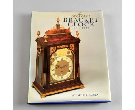 Richard C. R. Barder, 'The Georgian Bracket Clock', hardback with dust-jacket, illustrated, published by Antique Collectors' 