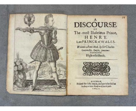 CORNWALLIS (Sir Charles) A Discourse of the most Illustrious Prince, Henry, Late Prince of Wales, 1st edition, London: for Jo