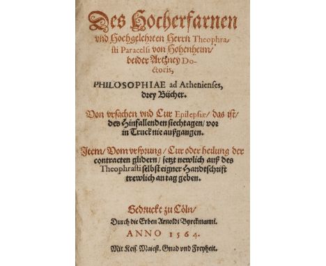 Paracelsus, Theophrast Bombast von Hohenheim. Philosophiae ad Athenienses, drey Bücher. Von ursachen und Cur Epilepsiae, das 