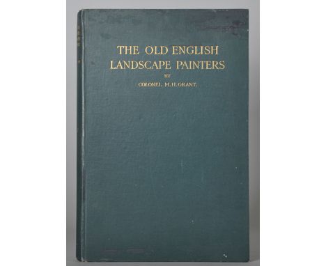 Col. M. H. Grant. The Old English Landscape Painters, 2 Volumes, together with various books on, English Paintings, Later Geo
