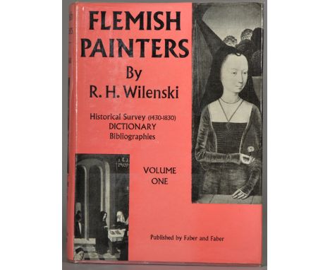 Flemish Painters. R. H. Wilenski 2 Volumes, Faber & Faber, together with various books on, Painting in the Low Counties, Dutc