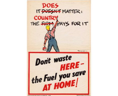 Original vintage propaganda poster: Don't waste here - the fuel you save at home! It [doesn't] does matter, the [firm] countr