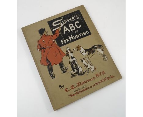 Slipper's ABC of Fox Hunting, by Somerville (E Oe.) MFH, published by Longmans, Green & Co, 1903