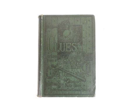 HENDERSON WILLIAM, Chief Constable of Edinburgh.&nbsp;&nbsp;Clues or Leaves from a Chief Constable's Notebook. Orig. pict. gr