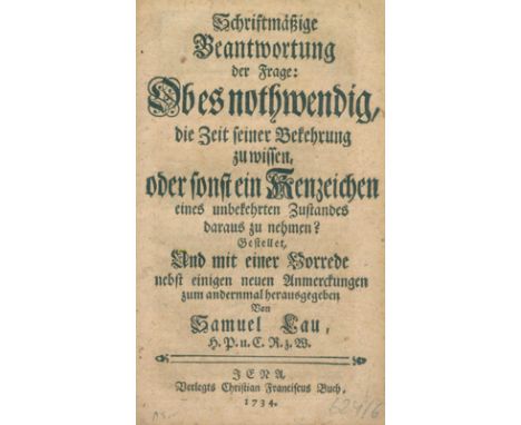 Lau,S.: Schriftmäßige Beantwortung der Frage: Ob es nothwendig, die Zeit seiner Bekehrung zu wissen, oder sonst ein Kenzeiche