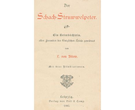 Bilow,L.I.: Der Schach-Struwwelpeter. Ein Reimbüchlein, allen Freunden des königlichen Spiels gewidmet. Leipzig, Veit &amp; C