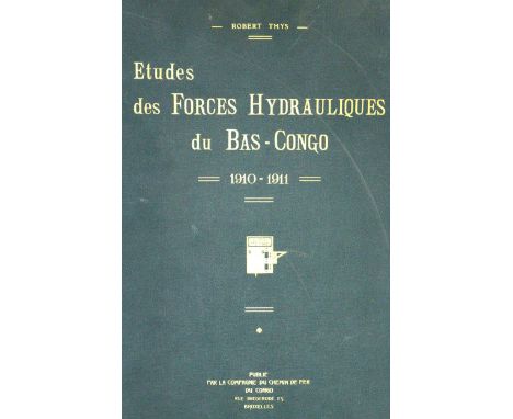 Thys,R.: Etudes des forces hydrauliques du Bas-Congo. 1910-1911. Brüssel, Bulens (1912). Fol. Mit zahlr. Taf. u. Ktn. sowie 1