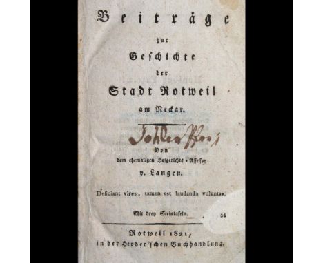 Langen,(K.)v.: Beiträge zur Geschichte der Stadt Rotweil (!) am Neckar. Rottweil, Herder 1821. Mit 3 (davon 1 kolor.) gefalt.
