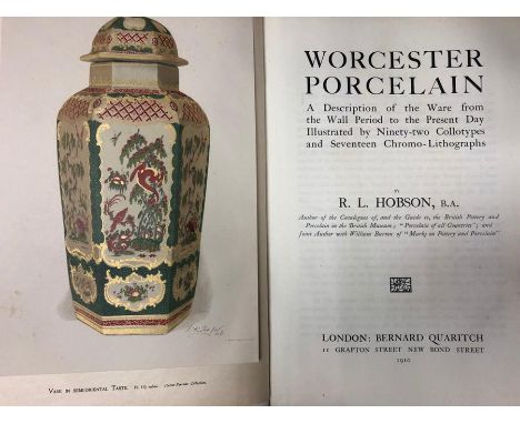 Hobson (R L) Worcester Porcelain: A Description of the Ware from the Wall Period to the Present Day, illustrated by ninety-tw