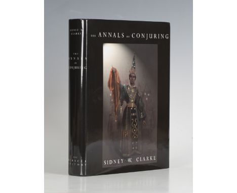 CONJURING. - Sidney W. CLARKE. The Annals of Conjuring. Seattle: The Miracle Factory, 2001. First edition, 4to (253 x 198mm.)