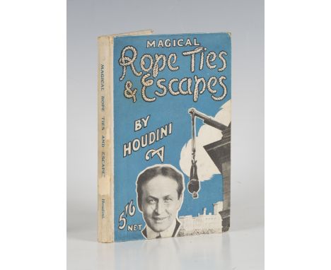 [WEISZ, Ehrich.] 'Harry HOUDINI'. Magical Rope Ties &amp; Escapes. London: Will Godstone, [1921.] First UK edition, 8vo (188 