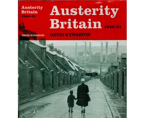 David Kynaston unsigned hardcover book titled Austerity Britain, 1945-1951 (Tales of a New Jerusalem) pages 692. First Editio