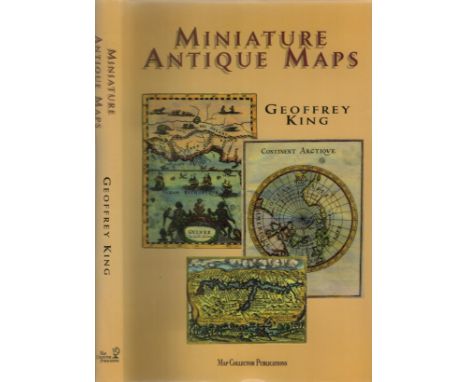 Geoffrey King unsigned hardcover book titled Miniature antique maps: An illustrated guide for the collector pages 200. First 