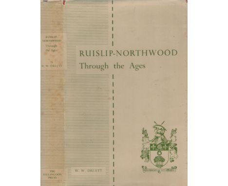 W. W. Druett unsigned hardcover book titled Ruislip-Northwood Through the Ages pages 245. First Edition. Signs of age, book c